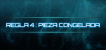 Regla 4: piezas congeladas